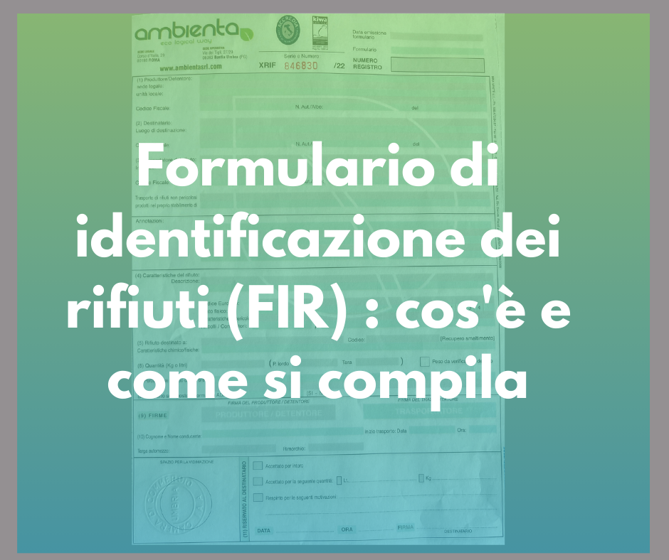 Che cos'è il FIR (Formulario di identificazione dei rifiuti)? - Ambienta Srl