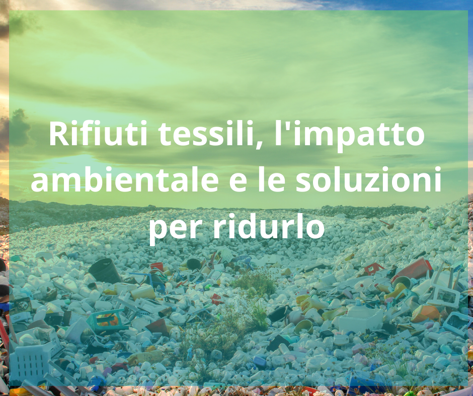 Rifiuti tessili l’impatto ambientale e le soluzioni per ridurlo