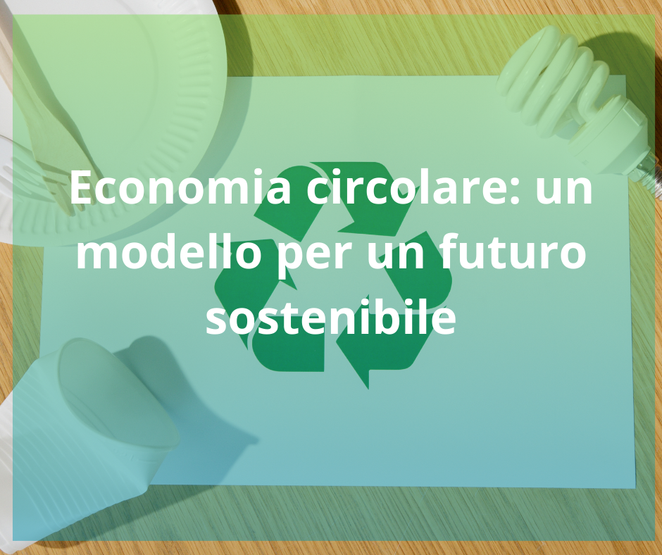 Economia circolare: per un futuro sostenibile