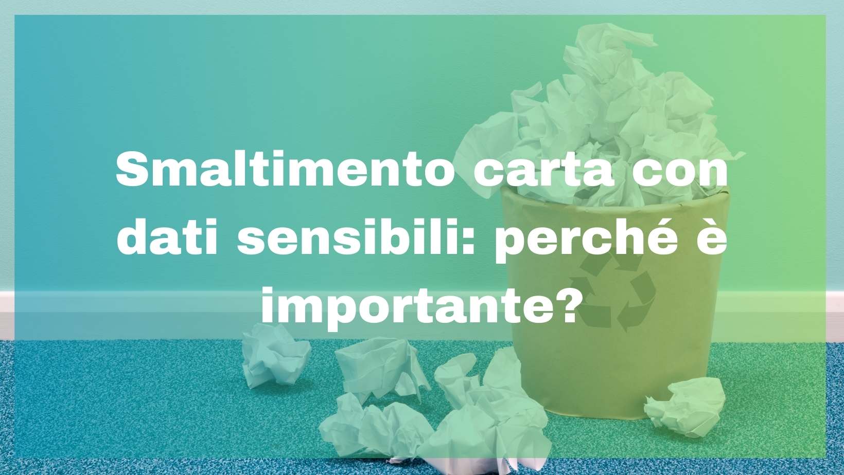 Smaltimento carta con dati sensibili: perché è importante?