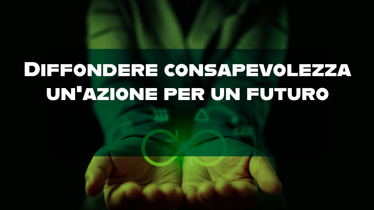 Diffondere consapevolezza un’azione per un futuro migliore