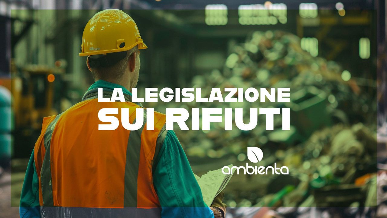 La legislazione sui rifiuti: quadro normativo nazionale e internazionale