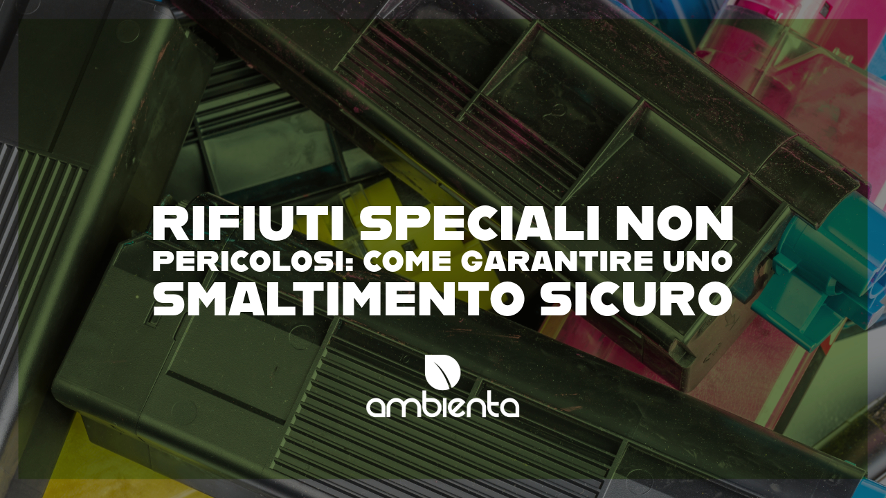 Rifiuti speciali non pericolosi: come garantire uno smaltimento sicuro